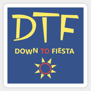 DTF Down To fiesta Sticker